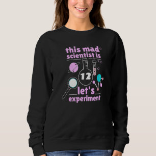 12th Birthday Twelve Science Mad Scientist Chemist Sweatshirt