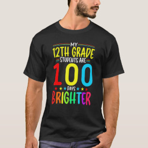 12TH GRADE Teacher 100 Days Brighter 100th Day of  T-Shirt