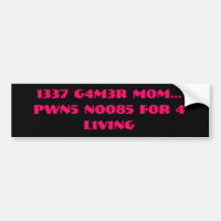 1337 G4M3R M0M...PWN5 N0085 F0R 4  L1V1NG
