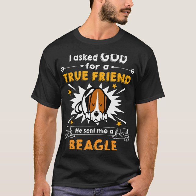 138 Asked God True Friend A Beagle T-Shirt (Front)