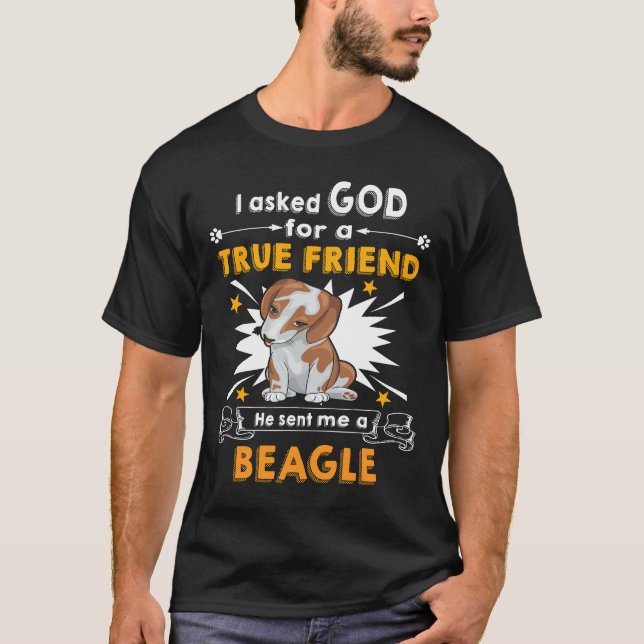 139 Asked God True Friend A Beagle T-Shirt (Front)