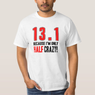 13.1 Because I'm Only Half Crazy T-Shirt
