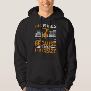 13 1 Miles Because I'm Only Half Crazy  Running Hoodie