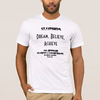 13.1 miles , Dream, Believe, Achieve, 4th Annua... T-Shirt