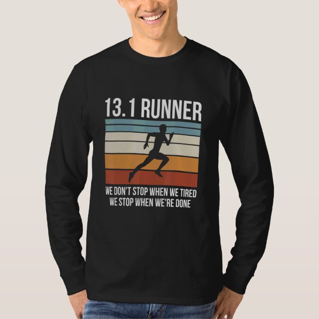 13 1 Miles Run For A 13 1 Runner T-Shirt (Front)