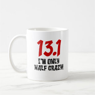13.1 Only Half Crazy Half Marathon Coffee Mug