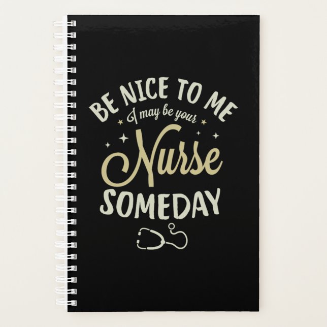 13.Be nice to me I may be your nurse someday Medic Planner (Front)
