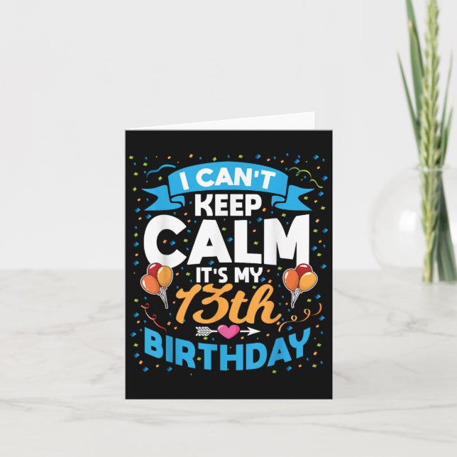 13 Year Old Gift I Can't Keep Calm It's My 13th Bi Card (Front)