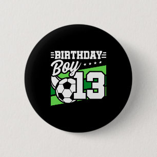 13 Year Old Soccer Football Kids 13th Birthday Boy 6 Cm Round Badge