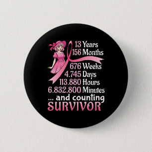 13 Years 156 Months And Counting Breast Cancer Sur 6 Cm Round Badge