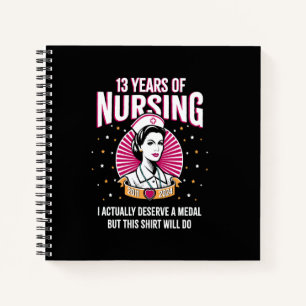 13 Years of Nursing Deserving a Medal Nurse Annive Notebook