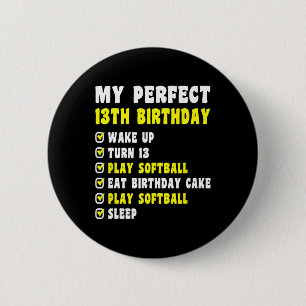 13 Years Old My Perfect 13th Birthday Softll 13th 6 Cm Round Badge