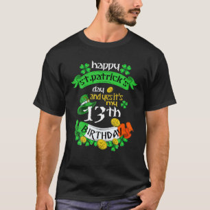 13 Years Old St Patricks Day Its My 13Th Birthday T-Shirt