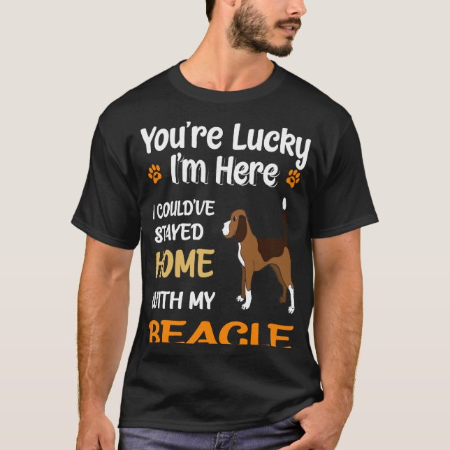 13 You Are Lucky Home With My Beagle T-Shirt (Front)