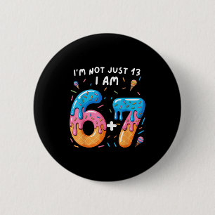 13th birthday 67_ i'm not just 13 i am 6+7 teenage 6 cm round badge