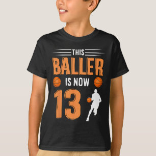 13th Birthday Basketball - This Baller Is Now 13  T-Shirt