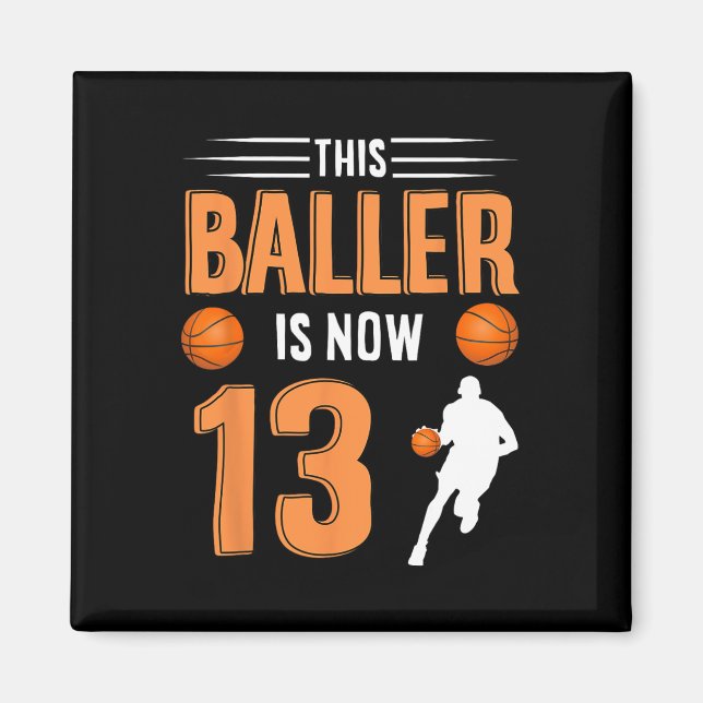 13th Birthday Bysketbyll - This Byller Is Now 13  Magnet (Front)