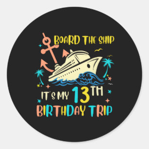 13th Birthday Cruise Trip Funny Nautical Vacation  Classic Round Sticker