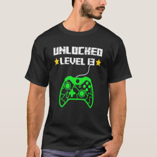 13th Birthday Gamer Unlocked Level Thirteen 13 Yea T-Shirt