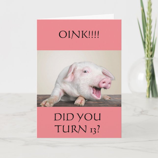 **13th** BIRTHDAY HUMOR FROM COMEDIC PIG Card (Front)