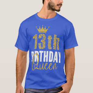 13th Birthday Queen 13 Years Old Party Ideas For G T-Shirt