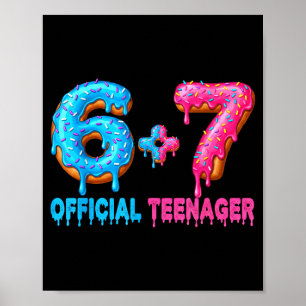 13th Birthday Teenager 6+7 67 Donalt Drip  Poster
