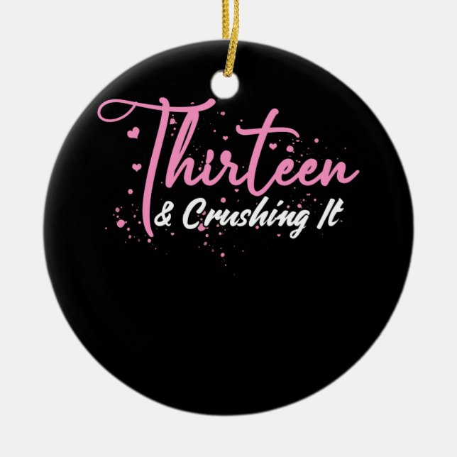 13th Birthday Thirteen And Crushing It Teenager Ceramic Tree Decoration (Front)