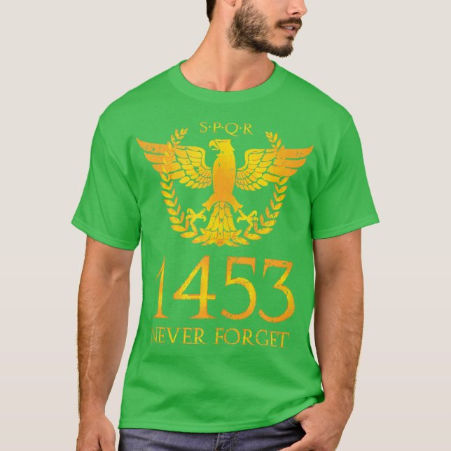1453 Never Forget Rome Fall Of Constantinople T-Shirt (Front)