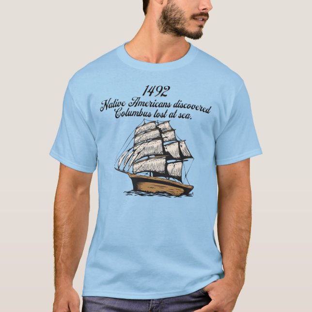1492 Columbus discovered lost at sea T-Shirt (Front)