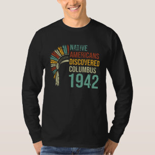 1492 Native Americans Discovered Columbus Culture  T-Shirt