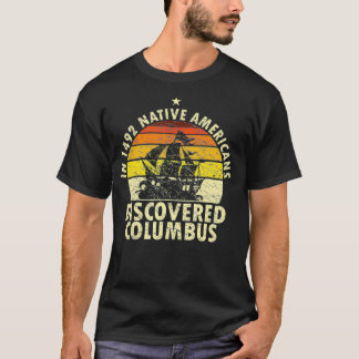 1492 Native Americans Discovered Columbus Indigeno T-Shirt