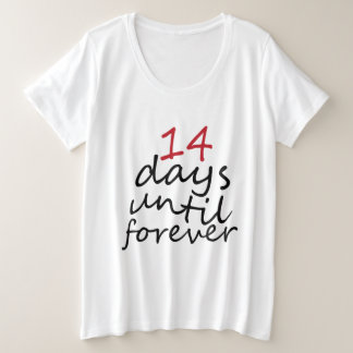 14 DAYS UNTIL FOREVER PLUS SIZE T-Shirt