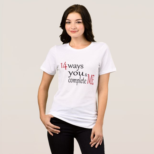 14 WAYS YOU COMPLETE ME Tri-Blend SHIRT (Front Full)