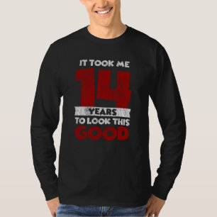 14 Year Old Bday Took Me Look Good 14th Birthday T-Shirt