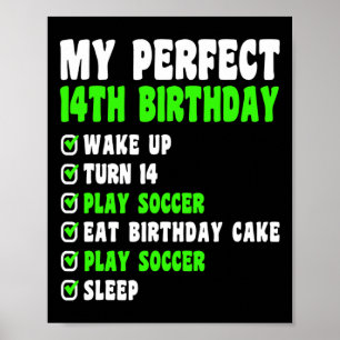 14 Year Old My Perfect 14th Birthday Soccer 14th B Poster