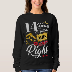 14 Years Being Mrs. Always Right Funny Couples Ann Sweatshirt