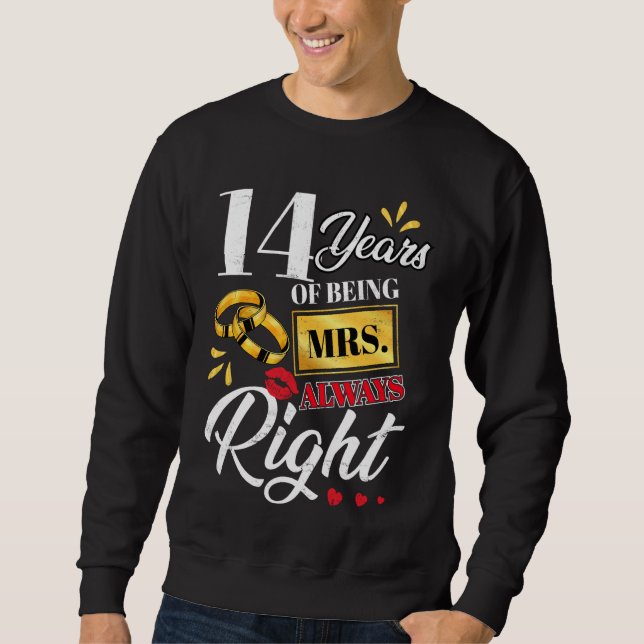 14 Years Being Mrs. Always Right Funny Couples Ann Sweatshirt (Front)
