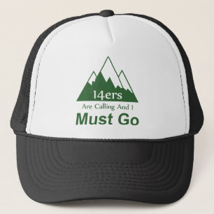 14ers Are Calling And I Must Go Trucker Hat