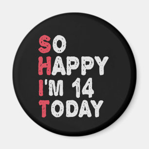 14th Birthday So Happy I'm 14 Today Gift Funny Magnet