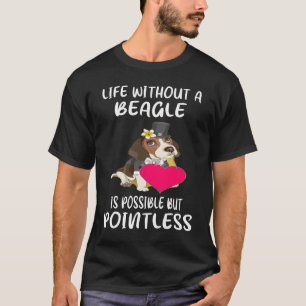 150 Life Without A Beagle T-Shirt
