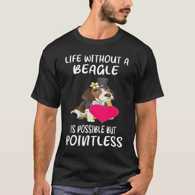 150 Life Without A Beagle T-Shirt (Front)