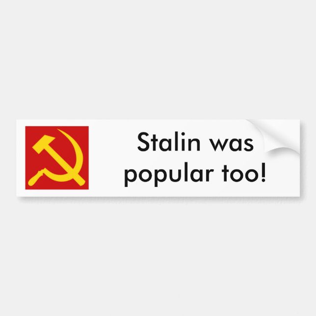 150px-Hammer_and_sickle.svg, Stalin was popular... Bumper Sticker (Front)