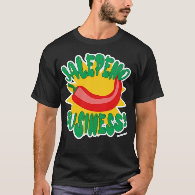151 Jalepeno Business Hot Pepper Humour Slogan T-Shirt (Front)
