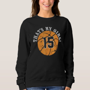 15 Basketball Player Thats My Girl Cheer Mum Dad T Sweatshirt