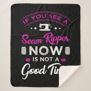 15.If you see a seam ripper now is not a good time Sherpa Blanket