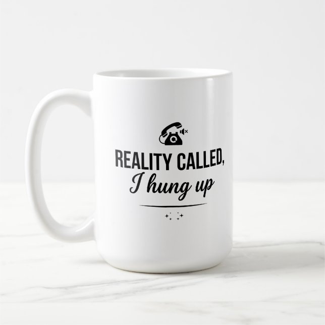15 oz Classic Funny Reality Check Mug (Left)
