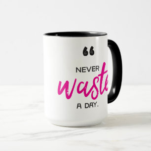 15 oz Coffee Mug - Never Waste a Day