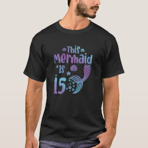 15 Year Old Mermaid tail 15th Birthday Party Girl T-Shirt
