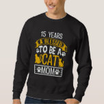 15 Years and Blessed To Be A Cat Mum! 15 Years Old Sweatshirt<br><div class="desc">15 Years and Blessed To Be A Cat Mum! 15 Years Old Birthday</div>