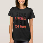 15 Years and Dog Mum! 15 Years Old Birthday T-Shirt<br><div class="desc">15 Years and Dog Mum! 15 Years Old Birthday</div>